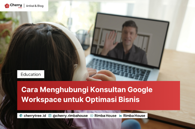 Cara Menghubungi Konsultan Google Workspace untuk Optimasi Bisnis