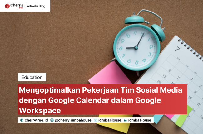 Mengoptimalkan Pekerjaan Tim Sosial Media dengan Google Calendar dalam Google Workspace