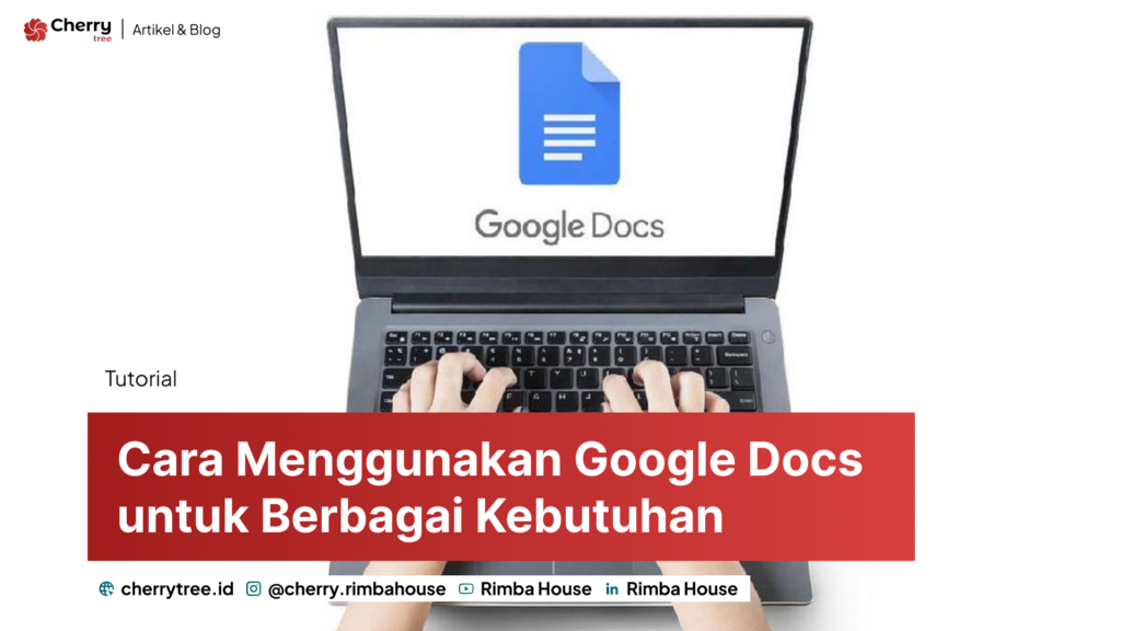 Cara Menggunakan Google Docs untuk Berbagai Kebutuhan