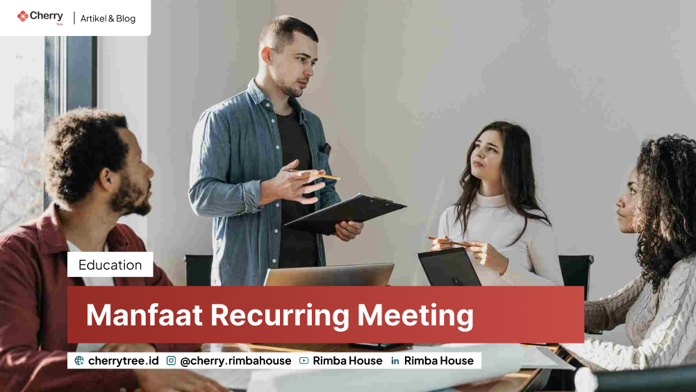 Recurring Meeting: Pengertian, Manfaat, Jenis, Contoh, hingga Cara Mengelolanya 2 Manfaat Recurring Meeting