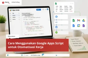 Cara Menggunakan Google Apps Script Untuk Otomatisasi Kerja